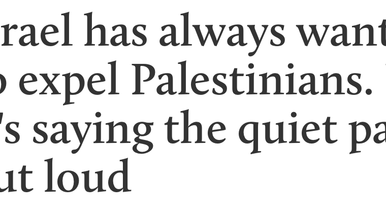 Israel has always wanted to erase Palestinians from Palestine