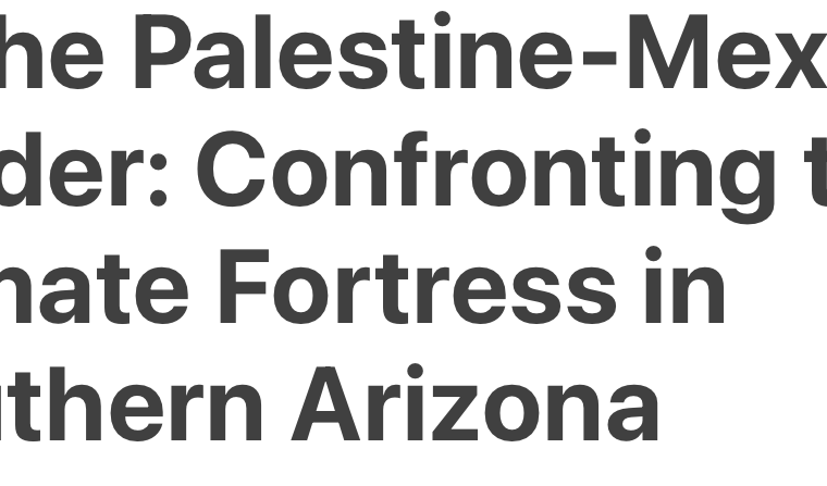 From Palestine to the US/Mexico border