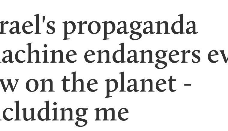 Israeli propaganda threatens us all